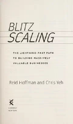 Blitzscaling: The Lightning-Fast Path to Building Massively Valuable Companies