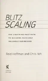 Blitzscaling: The Lightning-Fast Path to Building Massively Valuable Companies