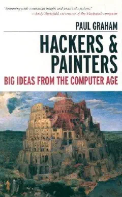 Hackers & Painters: Big Ideas from the Computer Age