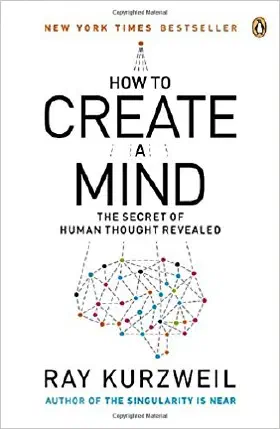 How to Create a Mind: The Secret of Human Thought Revealed