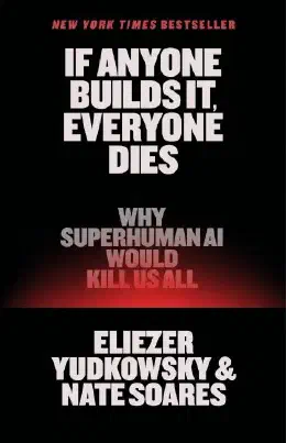 Cover of If Anyone Builds It, Everyone Dies: Why Superhuman AI Would Kill Us All