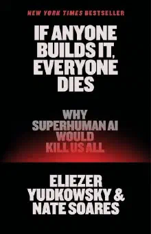 Cover of If Anyone Builds It, Everyone Dies: Why Superhuman AI Would Kill Us All