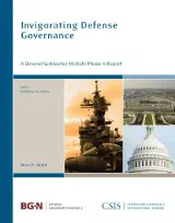 Invigorating Defense Governance: A Beyond Goldwater-Nichols Phase 4 Report