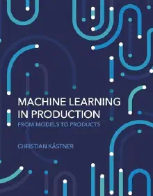 Cover of Machine Learning in Production