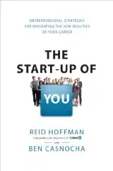The Start-up of You: Adapt, Take Risks, Grow Your Network, and Transform Your Career