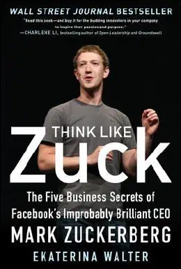 Cover of Think Like Zuck The Five Business Secrets Of Facebooks Improbably Brilliant Ceo Mark Zuckerberg