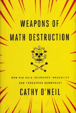 Cover of Weapons of Math Destruction