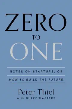 Zero to One: Notes on Startups, or How to Build the Future