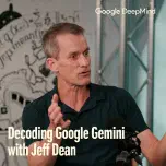 Decoding Google Gemini with Jeff Dean